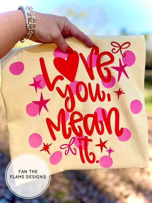 Love you, mean it Short/Long/Sweatshirt