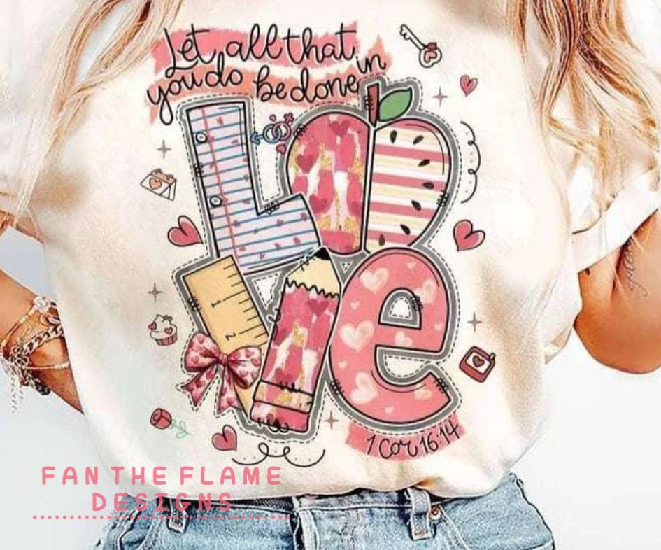 Let all that you do be done in love tee/sweatshirt