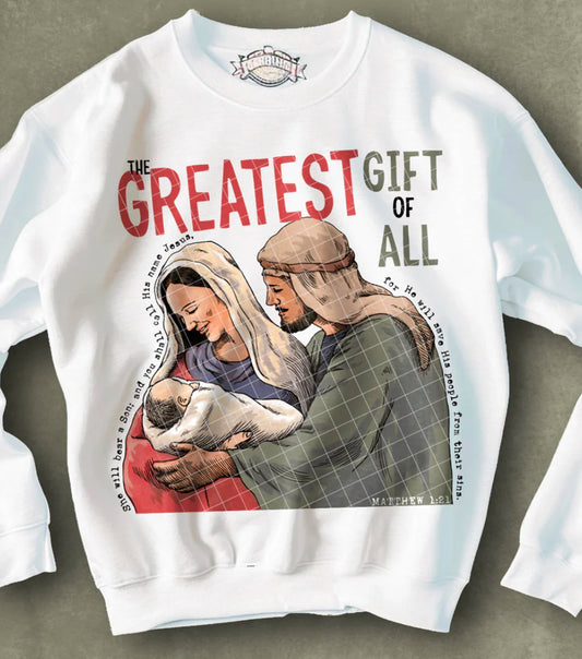The Greatest Gift of all tee/sweatshirt