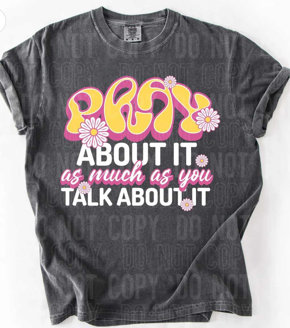 Pray about it tee/sweatshirt