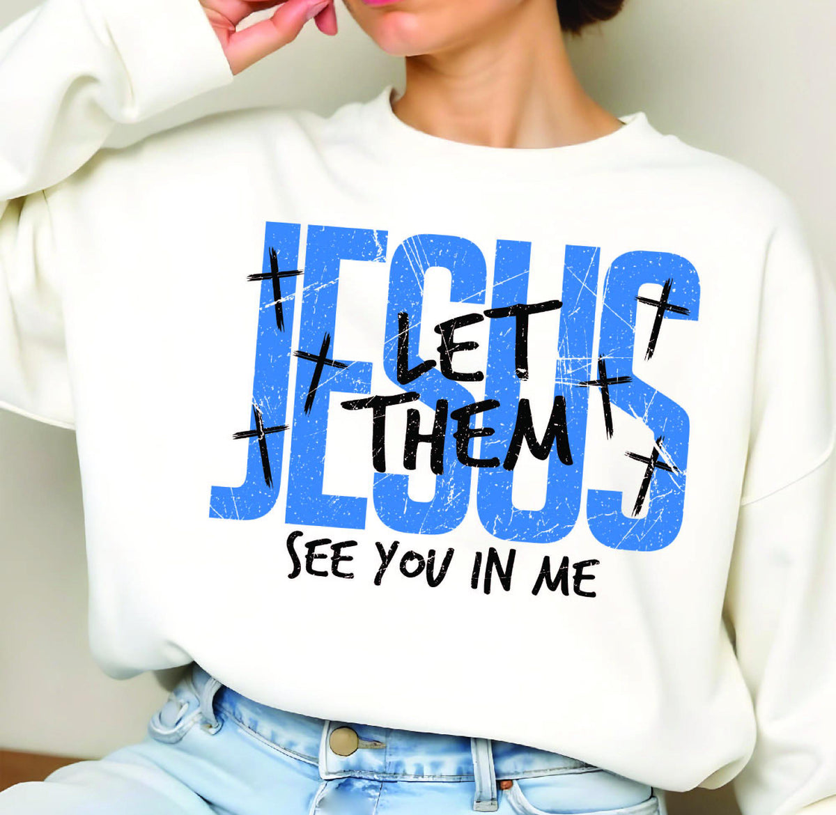 Jesus Let Them See You in Me Tee/Sweatshirt