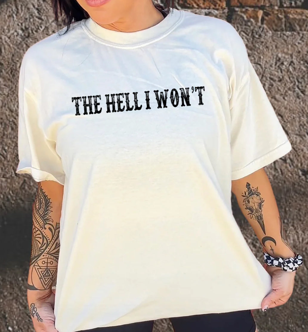 The Hell I Won't tee/sweatshirt