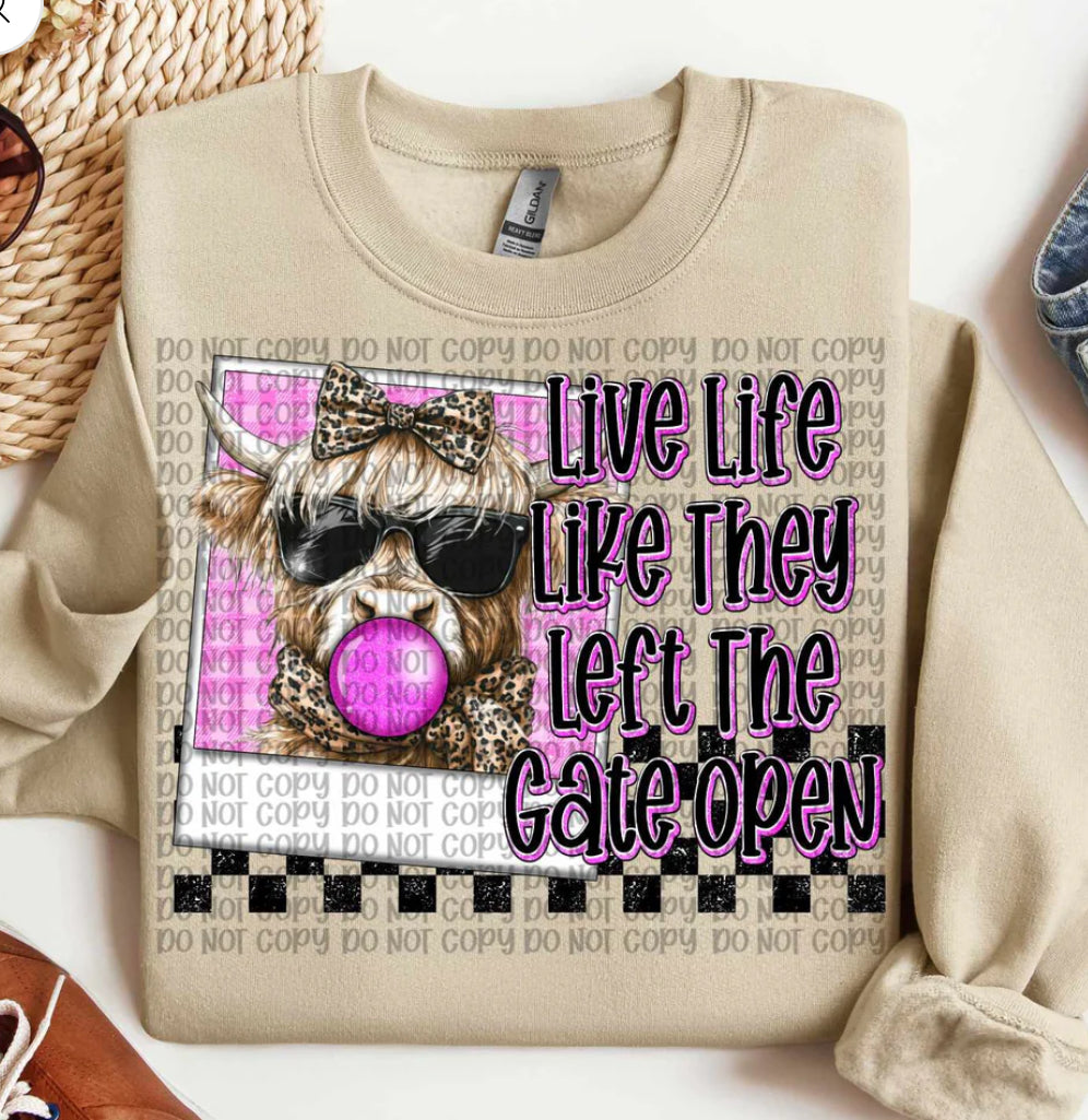 Live life like they left the gate open tee/sweatshirt