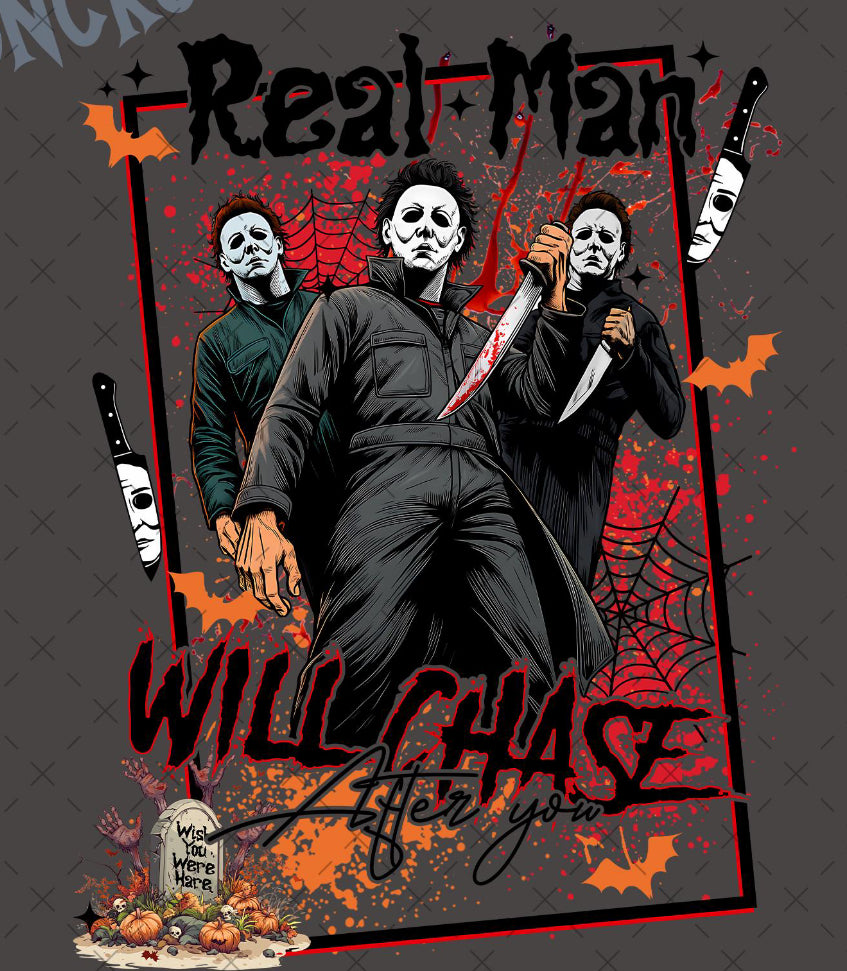 Real Men will chase after you Tee/Sweatshirt
