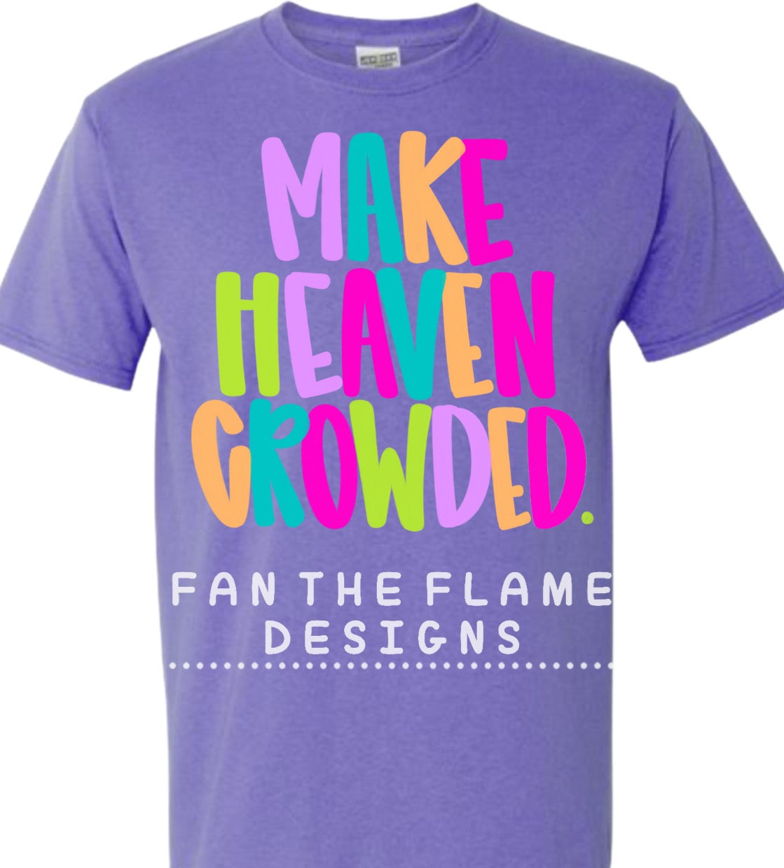 Make Heaven Crowded Tee